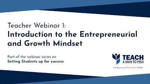 Webinar 1: Introduction to the Entrepreneurial and Growth Mindset (2021)