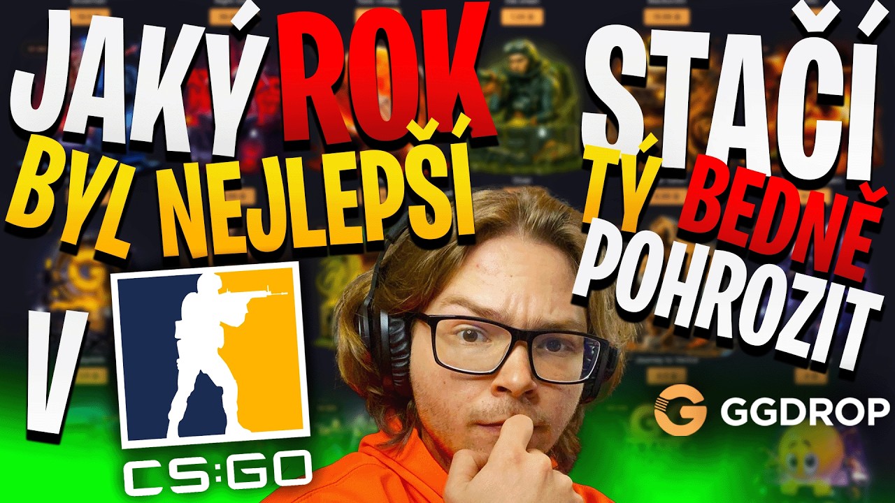 JAKÉ ROKY BYLY NEJLEPŠÍ V CSGO ? STAČÍ TÝ BEDNĚ POHROZIT !! GGDROP