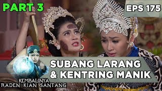 Subang Larang dan Kentring Manik yang Tak Pernah akur - Kembalinya Raden Kian Santang Eps 175