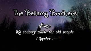 Bellamy Brothers-_-No country music for old men ( Lyrics )