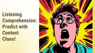 Boost Your Listening Comprehension: Predict with Context Clues!