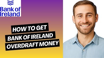 How to Easily Get Bank of Ireland Overdraft Money