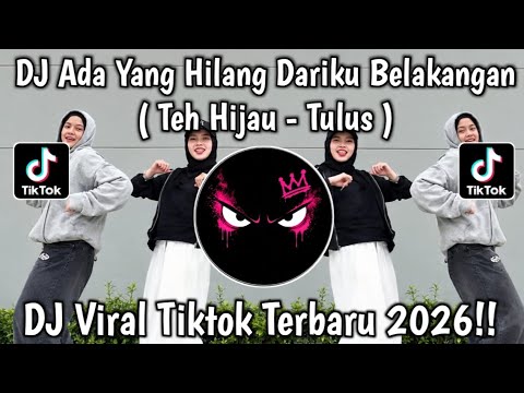 DJ ADA YANG HILANG DARIKU BELAKANGAN | SEDANG TAK MUDAH BERTEMU RASA SENANG || TEH HIJAU - TULUS!!🔥