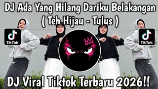 DJ ADA YANG HILANG DARIKU BELAKANGAN | SEDANG TAK MUDAH BERTEMU RASA SENANG || TEH HIJAU - TULUS!!🔥