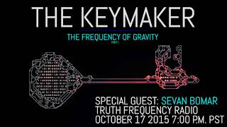 Sevan Bomar - THE KEYMAKER - EPISODE 0 - THE FREQUENCY OF GRAVITY - 10-17-2015
