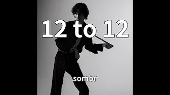 sombr - 12 to 12 (audio) sombr - 12 to 12 (audio)