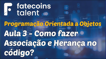Curso de POO - Aula 3 - Como fazer Associação e Herança no código?
