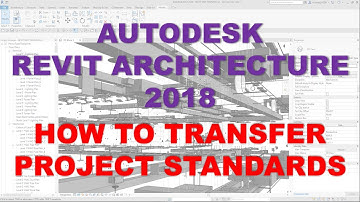 REVIT ARCHITECTURE 2018: HOW TO TRANSFER PROJECT STANDARDS