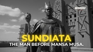 Sundiata Keita - The Lion King of Mali (Mansa Musa's Forefather)