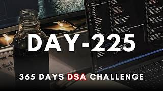Day 225/365 | Daily DSA Practice – 365 Days of DSA (Live) | Study with me