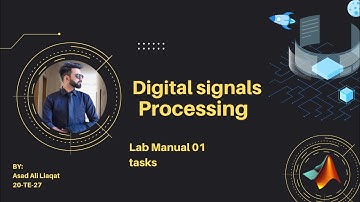 DSP Lab 01  (20-TE-27) Asad Ali Liaqat  (Using MATLAB)