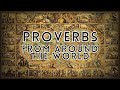 Ancient Proverbs From Around The World [ Universal Wisdom ]