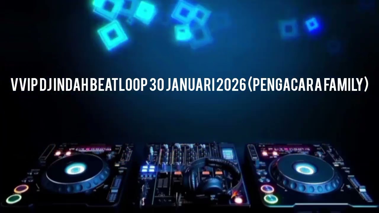 DJ INDAH BEATLOOP 30 JANUARI 2026 ( VVIP PENGACARA FAMILY )