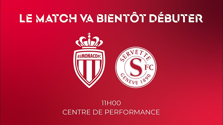 Match amical : AS Monaco - Servette FC