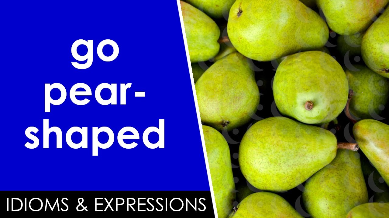 O QUE SIGNIFICA TO GO PEAR-SHAPED? – Inglês na sua Casa