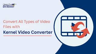 Convert All Types of Video Files with Kernel Video Converter | 100% Conversion Accuracy | Free Trial