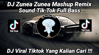 DJ ZUNEA ZUNEA MASHUP REMIX BOOTLEG FEBRY REMIX  SOUND TIKTOK FULL BASS TERBARU 2024 !!