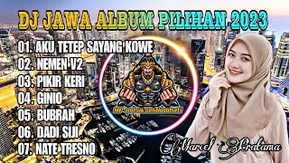 DJ JAWA ALBUM PILIHAN 2023. TANPA IKLAN DJ AKU TETEP SAYANG KOWE●NEMEN V2  VIRAL TIKTOK TERBARU 2023