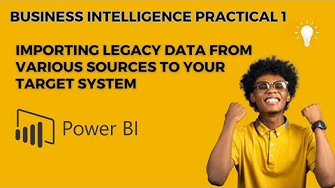 Importing Legacy Data from Various Sources to Your Target System || BI Practical No 1✅