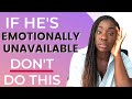 STOP Doing This When a Man is Emotionally Unavailable!