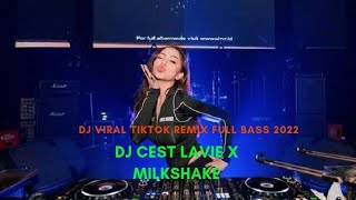 DJ TIKTOK VIRAL REMIX FULL BASS 2022 | DJ CEST LAVIE X MILKSHAKE