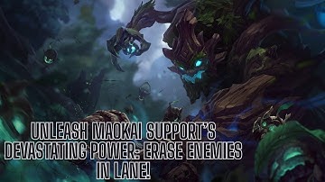 UNLEASH Maokai Support’s DEVASTATING Power: ERASE Enemies in Lane!