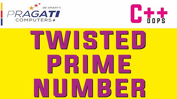 C++ Programming | Twisted Prime