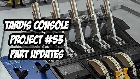 TARDIS Console Project #53 - Part find Updates!