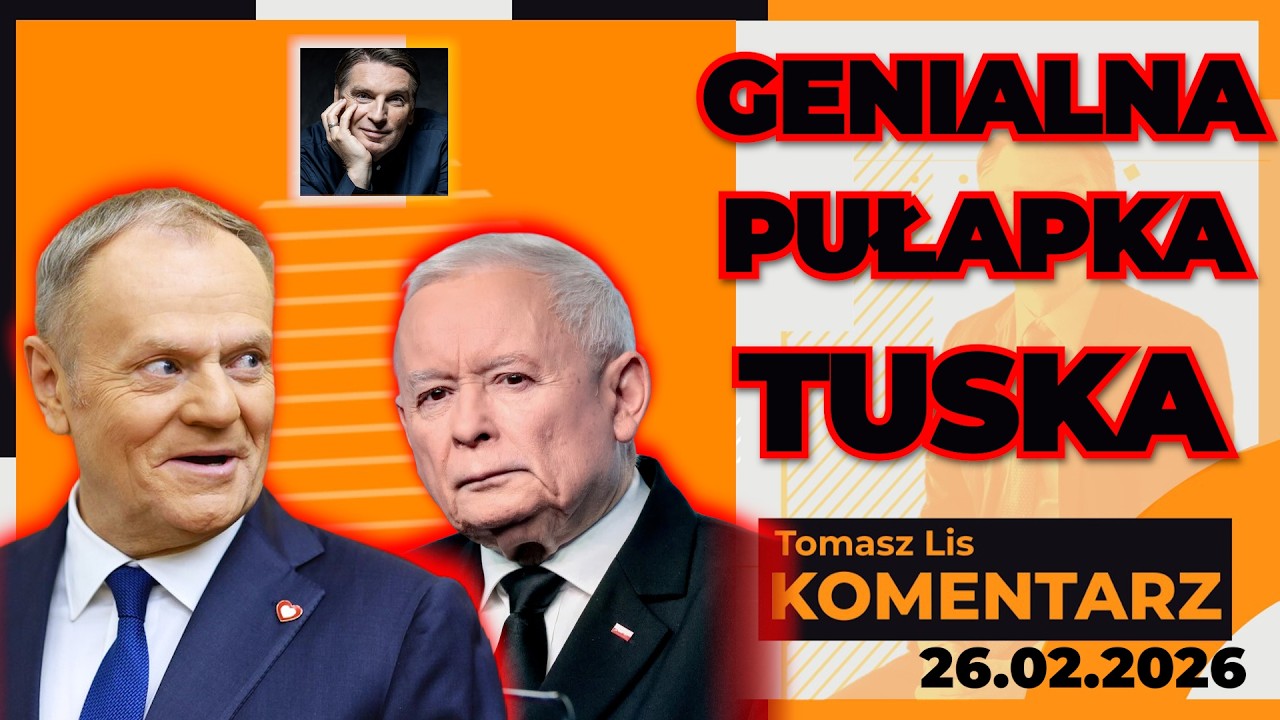 Genialna PUŁAPKA Tuska | TOMASZ LIS KOMENTARZ 26.02.2026