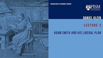 Lecture 3 | Adam Smith and the Liberal Plan | Daniel Klein