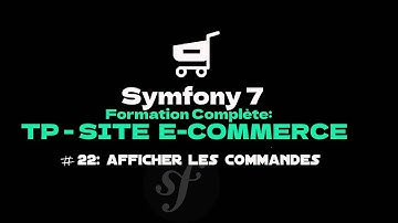 apprendre symfony 7 : part22 | TP - Site e-commerce. afficher les commandes
