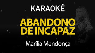 Abandono de Incapaz - Marília Mendonça (Karaokê Version)