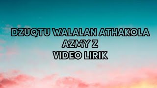 Dzuqtu Walalan Athakola - Azmy Z (Video Lirik) Lagu Arab