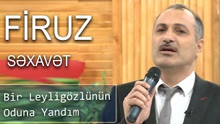 Firuz Səxavət - Bir Leyligözlünün Oduna Yandım (Birə-Bir) Resimi