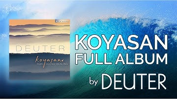 1 Hour of Koyasan: Reiki Sound Healing by Deuter | FULL ALBUM