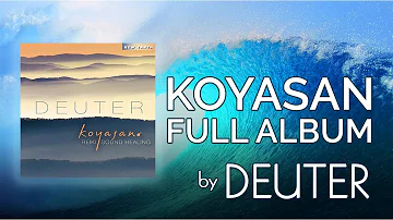 1 Hour of Koyasan: Reiki Sound Healing by Deuter | FULL ALBUM