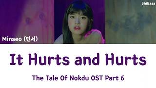 Minseo (민서) - It Hurts and Hurts 아프고 아파서 (The Tale Of Nokdu OST Part 6) Lyrics (Han/Rom/Eng)
