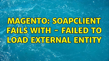 Magento: SoapClient fails with - Failed to load external entity
