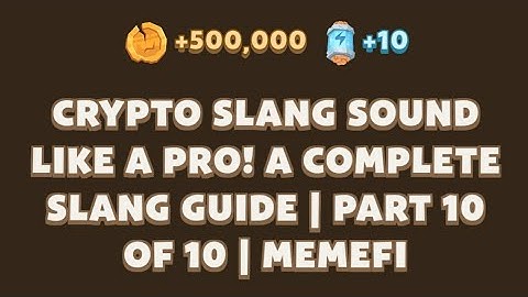 CRYPTO SLANG SOUND LIKE A PRO! A COMPLETE SLANG GUIDE | PART 10 OF 10 Memefi New Video Code |MEMIFI