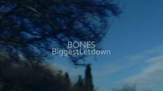 Bones - BiggestLetdown