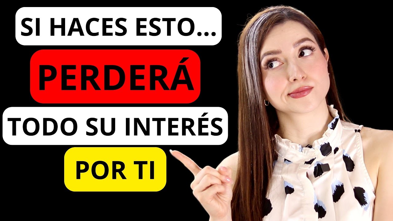 🚨 Esto hace que PIERDA EL INTERÉS... Deja YA de hacerlo!