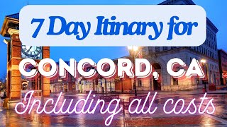Concord California 7 Day Trip Itinerary Including Costs and Transport -  Concord California 2024
