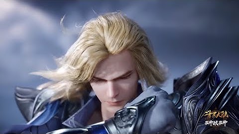 Đấu La Đại Lục Movie : Song Thần Chi Chiến || PV Thần Trang Của : Đới Mộc Bạch