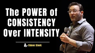 Simon Sinek on The POWER of CONSISTENCY Over INTENSITY #consistencyiskey  #motivation