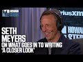 Seth meyers on how a closer look gets written