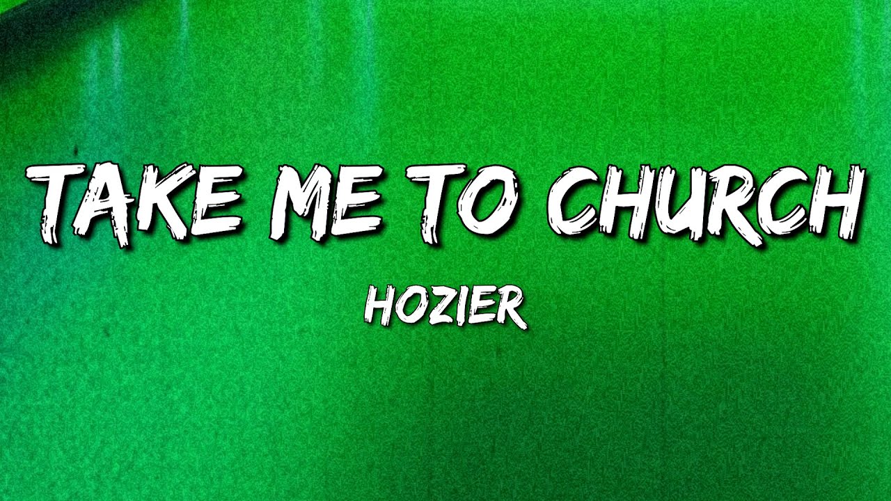 Hozier - Take Me To Church (Lyrics)