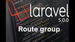 Laravel tutorial step by step 17 Route group