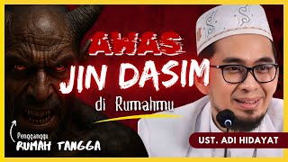 Jin Pengganggu Rumah Tangga: Dasim, Sang Perusak Keharmonisan | Ustadz Adi Hidayat