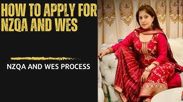 How to apply for NZQA- steps involved for WES, documents , paid consultation and teaching jobs