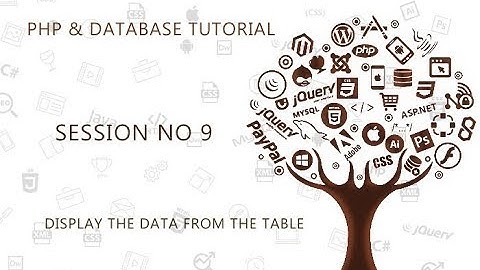 PHP TUTORIAL FOR BEGINNERS   9   DISPLAY THE DATA FROM THE TABLE IN PHP